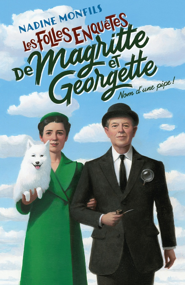 Les folles enquêtes de Magritte et Georgette : Nom d'une pipe !