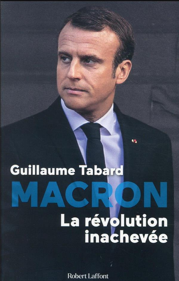 Macron. La révolution inachevée, chroniques du macronisme