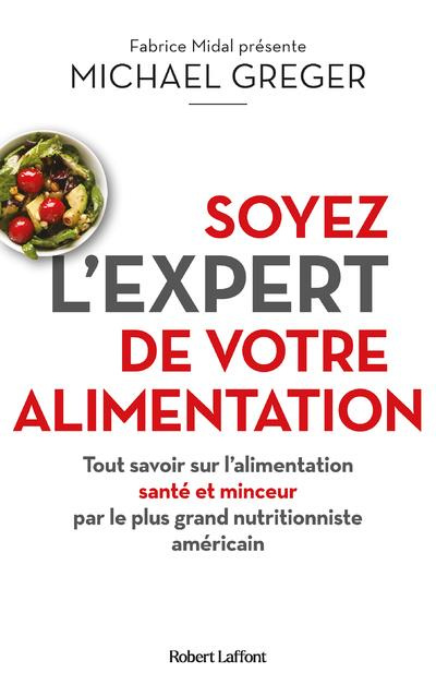 Soyez l'expert de votre alimentation. Tout savoir sur l'alimentation santé et minceur par le plus gr