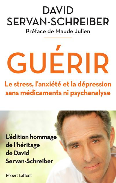 Guérir. Le stress, l'anxiété et la dépression sans médicaments ni psychanalyse