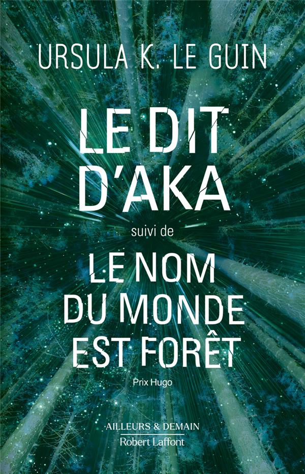 Le dit d'Aka. Suivi de Le nom du monde est forêt