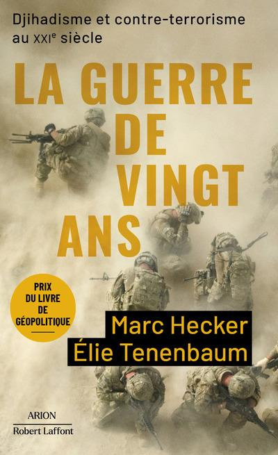 La Guerre de vingt ans. Djihadisme et contre-terrorisme au XXIe siècle