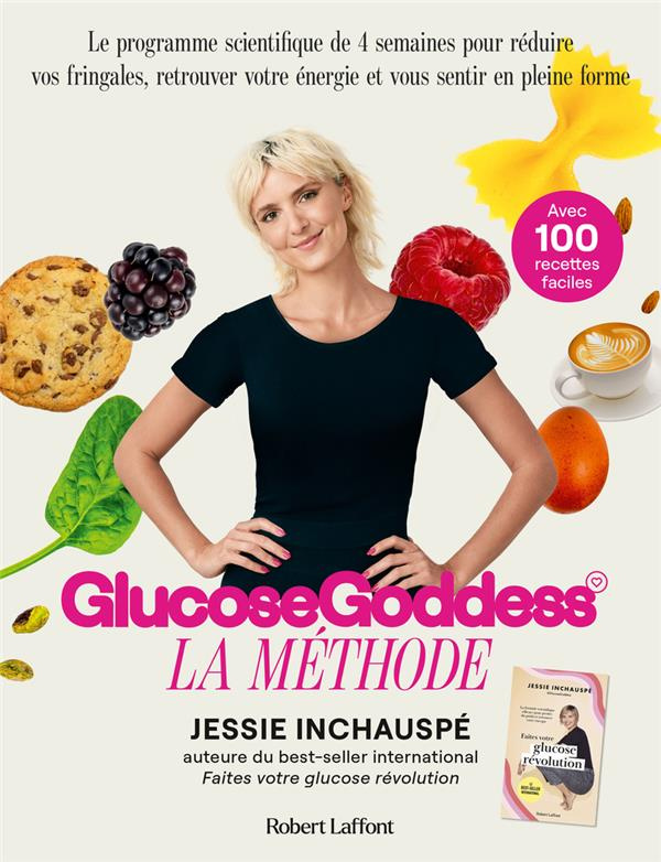 Glucose Goddess. La méthode. Avec 100 recettes faciles