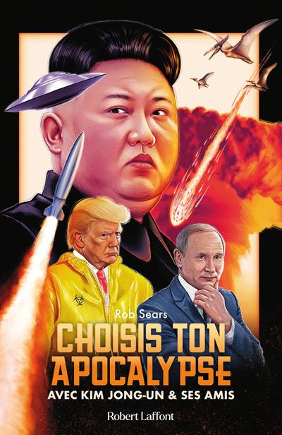Choisis ton apocalypse. Avec Kim Jong-un et ses amis