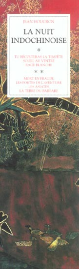 La nuit indochinoise. Coffret en 2 volumes : Tu récolteras la tempête, Soleil au ventre, Rage blanch