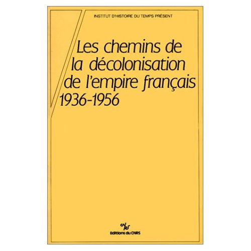 Les chemins de la décolonisation de l'Empire français 1936-1956