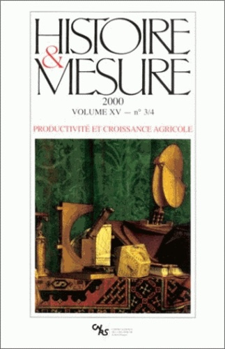Histoire & Mesure Volume 15 N°3-4/2000 : Productivité et croissance agricole