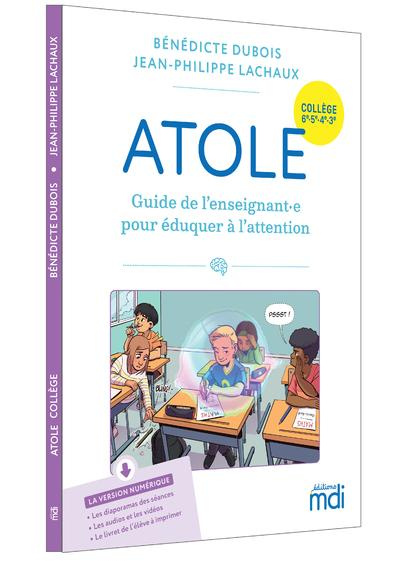 Atole Collège 6e, 5e, 4e, 3e. Guide de l'enseignant.e pour éduquer à l'attention