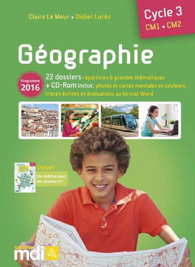 Géographie Cycle 3 CM1-CM2. 22 dossiers répartis en 6 grandes thématiques, Edition 2018, avec 1 CD-R
