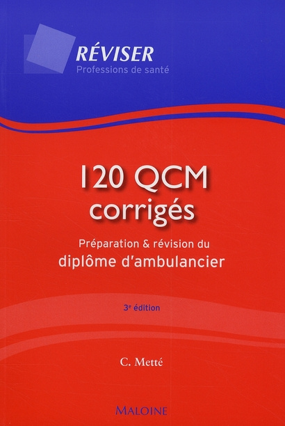 120 QCM corrigés. Préparation et révision du diplôme d'ambulancier, 3e édition