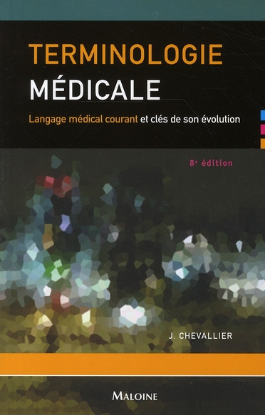 Terminologie médicale. Langage médical courant et clés de son évolution, 8e édition