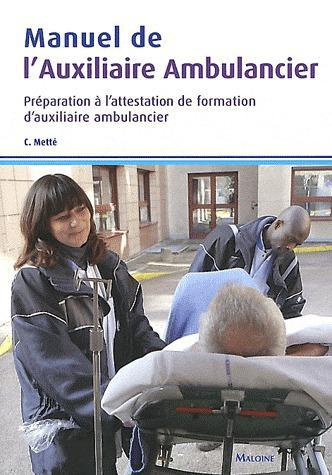 Manuel de l'auxiliaire ambulancier. Préparation à l'attestation de formation d'auxiliaire ambulancie