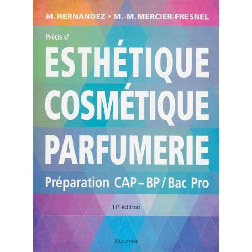 Précis d'esthétique cosmétique parfumerie. Préparation aux examens d'Etat CAP/BP/BAC PRO, 11e éditio