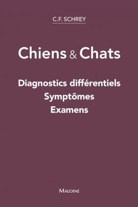 Chiens & Chats. Diagnostics différentiels, symptômes, examens