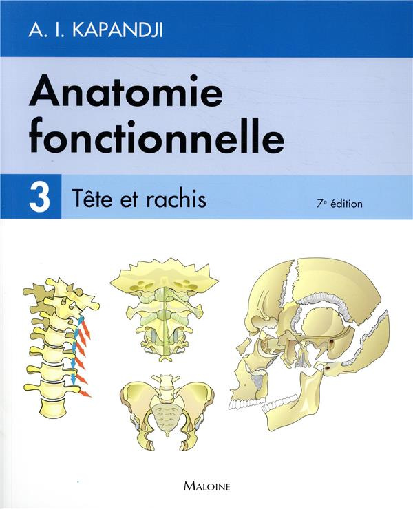 Anatomie fonctionnelle. Tome 3, Tête et rachis, 7e édition