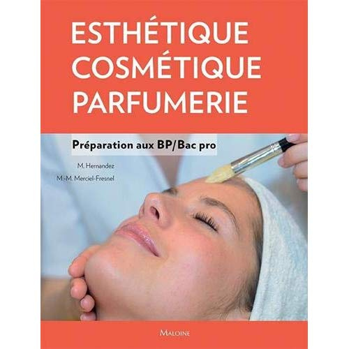Esthétique - Cosmétique - Parfumerie. Préparation au BP/Bac pro