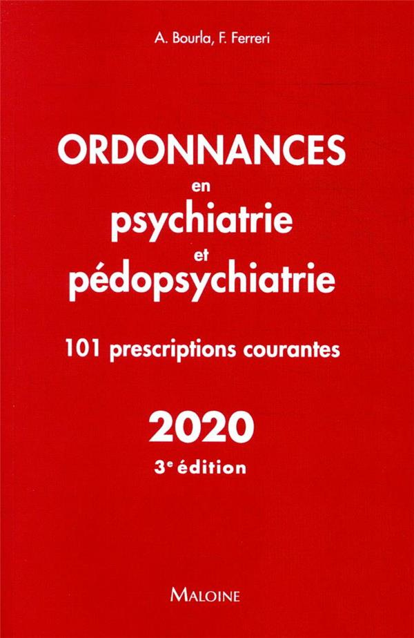 Ordonnances en psychiatrie et pédopsychiatrie. 101 prescriptions courantes, Edition 2020