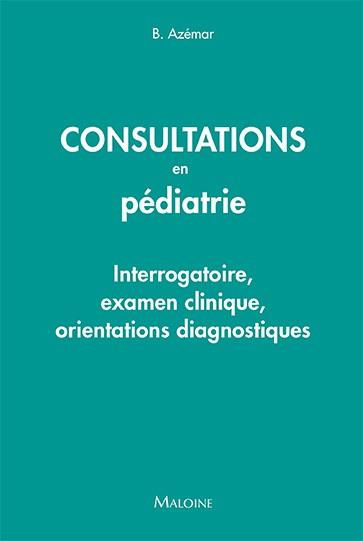 Consultations en pédiatrie. Interrogatoire, examen clinique, orientations diagnostiques