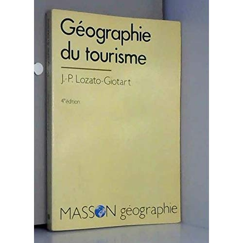 GEOGRAPHIE DU TOURISME. De l'espace regardé à l'espace consommé, 4ème édition