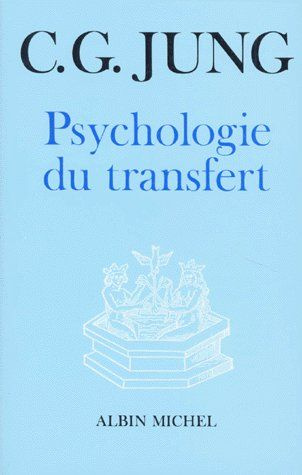 La Psychologie du transfert. Illustrée à l'aide d'une série d'images alchimiques