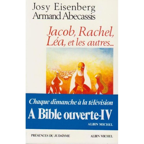 A Bible ouverte. Tome 4, Jacob, Rachel, Léa et les autres