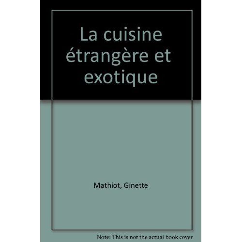 LA CUISINE ETRANGERE ET EXOTIQUE - JE SAIS CUISINER AUTOUR DU MONDE