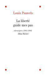 La Liberté guide mes pas. Chroniques, 1981-1983