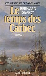 Ces messieurs de Saint-Malo Tome 2 : Le Temps des Carbec