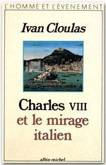 Charles VIII et le mirage italien