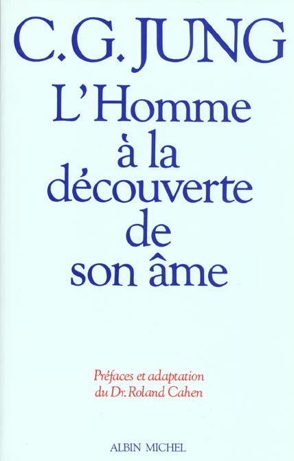 L'homme à la découverte de son âme. Structure et fonctionnement de l'inconscient