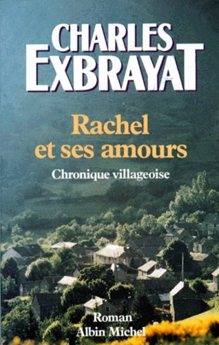 RACHEL ET SES AMOURS. Chronique villageoise