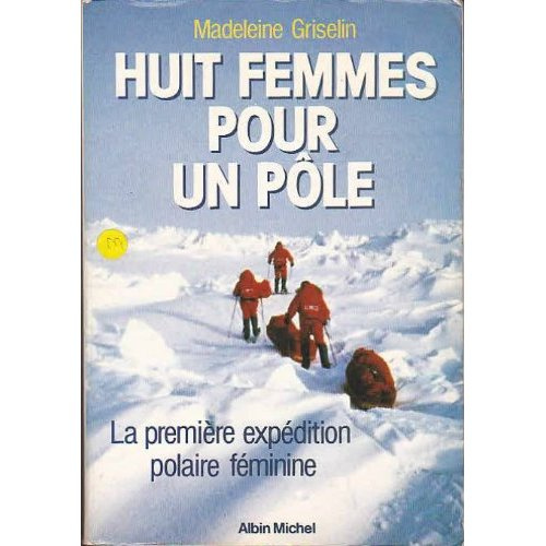 Huit femmes pour un pôle. La première expédition polaire féminine