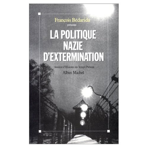La Politique nazie d'extermination. [journées d'étude de Paris, 11-13 décembre 1987