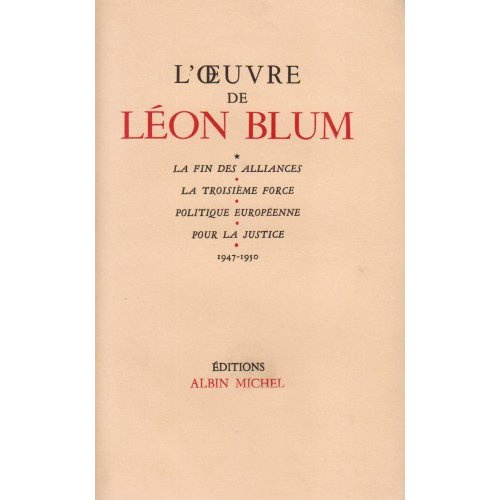 L'OEuvre de Léon Blum - tome 9. La Fin des alliances ; La Troisième Force ; Politique européenne ; P