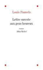 LETTRE OUVERTE AUX GENS HEUREUX ET QUI ONT BIEN RAISON DE L'ETRE