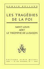 Les Tragédies de la foi. Saint-Louis; Aërt; Le Triomphe de la raison