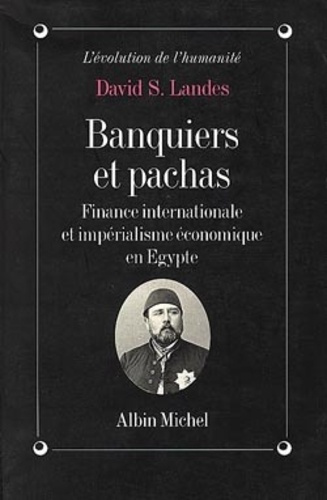 Banquiers et pachas. Finance internationale et impérialisme économique en Egypte