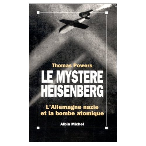 LE MYSTERE HEISENBERG. L'Allemagne nazie et la bombe atomique