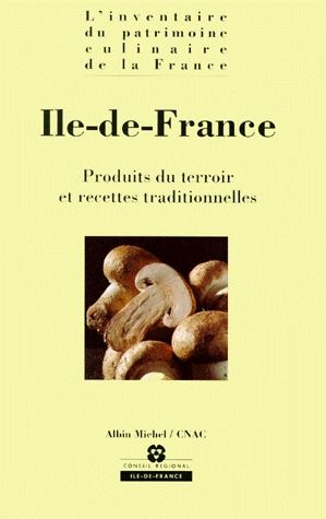 ILE-DE-FRANCE. Produits du terroir et recettes traditionnelles