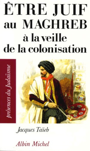 Être juif au Maghreb à la veille de la colonisation