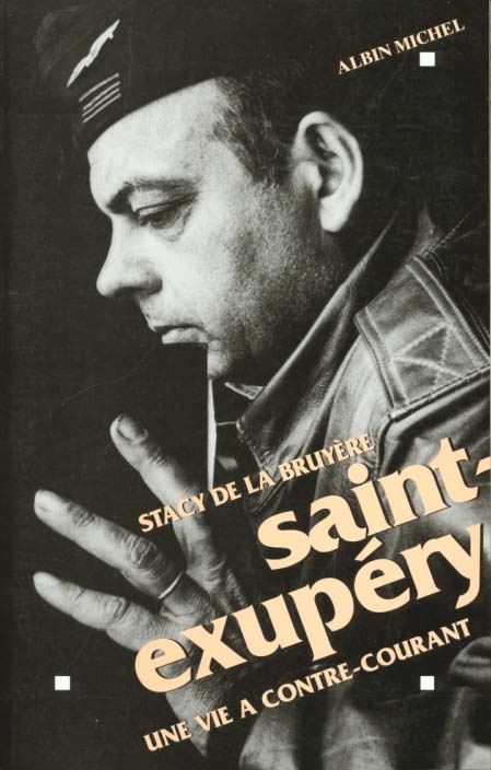 Saint-Exupéry. Une vie à contre-courant