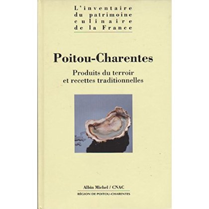 POITOU-CHARENTES . PRODUITS DU TERROIR ET RECETTES