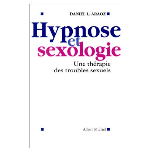 Hypnose et sexologie. Une thérapie des troubles sexuels