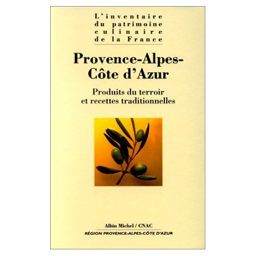 PROVENCE-ALPES-COTE D'AZUR. Produits du terroir et recettes traditionnelles