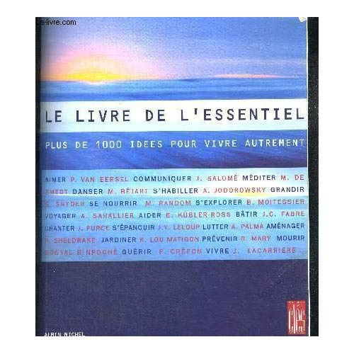 Le livre de l'essentiel. Plus de 1000 idées pour vivre autrement..