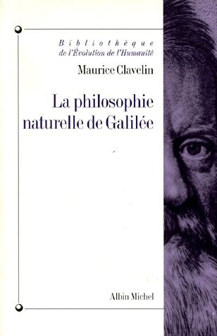 LA PHILOSOPHIE NATURELLE DE GALILEE. Essai sur les origines et la formation de la mécanique classiqu