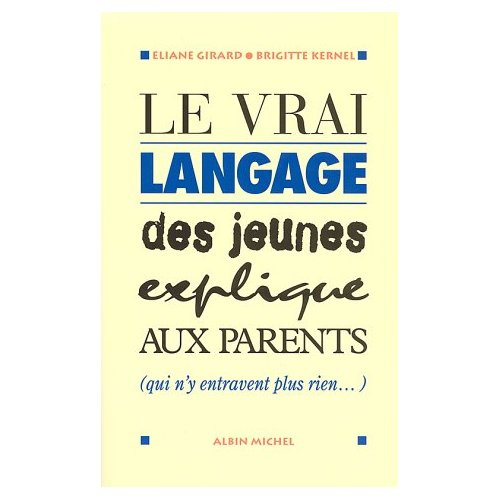 Le vrai langage des jeunes expliqué aux parents qui n'entravent plus rien