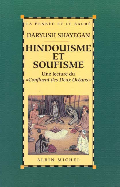 Hindouisme et soufisme. Une lecture du "Confluent des deux océans", le "Majma' al-Bahrayn" de Dârâ S