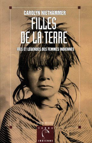 FILLES DE LA TERRE. Vies et légendes des femmes indiennes