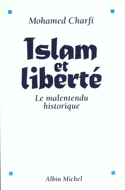 ISLAM ET LIBERTE. Le malentendu historique